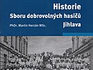 Oblka knihy Historie Sboru dobrovolnch hasi Jihlava vydan pi pleitosti...