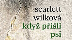 Román Scarlett Wilkové - Kdy� p�i�li psi
