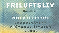 Kniha FRILUFTSLIV z nakladatelstv� JOTA je kompletn�m pr�vodce konceptem...