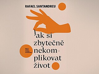 Jak si zbyten nekomplikovat ivot
