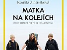 Kamila Zlatukov sepsala svoje cestovatelsk zitky do knihy Matka na...