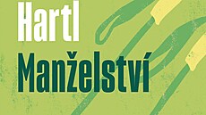 Kniha Man�elství od Patrika Hartla p�iná�í p�íb�h o boji lásky s ka�dodenností.