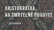 Aristokratka na smrtelné pohovce