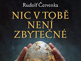 Rudolf �ervenka: Nic v tob� není zbyte�né