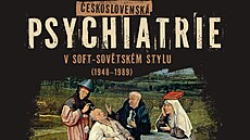 Systémov� zneu�itá a zneu�ívající �eskoslovenská PSYCHIATRIE v soft-sov�tském...