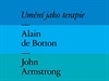 Alain de Botton, John Armstrong: Umní jako terapie