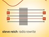 Steve Reich  Radio Rewrite