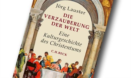 Jörg Lauster, Die Verzauberung der Welt: Eine Kulturgeschichte des Christentums