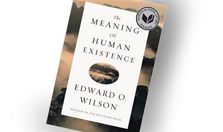Edward Osborne Wilson, The Meaning of Human Existence