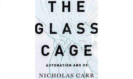 Nicholas Carr, The Glass Cage: Automation and Us