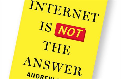 Andrew Keen, The Internet Is Not the Answer