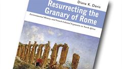 Diana K. Davisová, Resurrecting the Granary of Rome: Environmental History and...