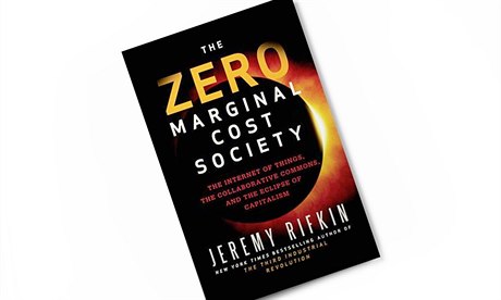 Jeremy Rifkin, The Zero Marginal Cost Society: The Internet of Things, the...