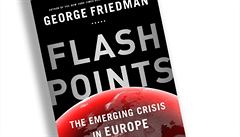 George Friedman, Flashpoints: The Emerging Crisis in Europe