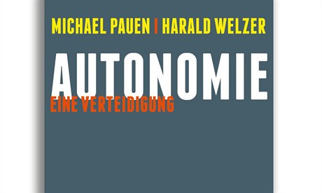 Michael Pauen, Harald Welzer, Autonomie: Eine Verteidigung.