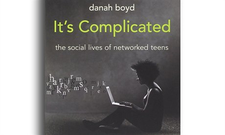 Danah Boydová, Its Complicated: The Social Lives of Networked Teens.