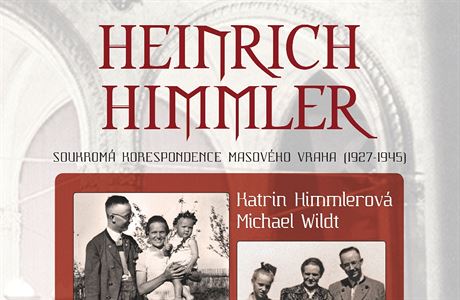 Katrin Himmlerov, Michael Wildt: Heinrich Himmler. Soukrom korespondence...