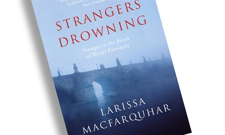 Larrisa MacFarquharová, Strangers Drowning: Voyages to the Brink of Moral...