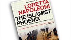Loretta Napoleoniová, The Islamist Phoenix: Islamic State (ISIS) and the...