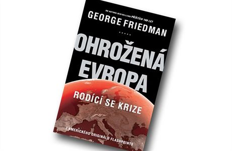 George Friedman, Ohrožená Evropa. Rodící se krize.