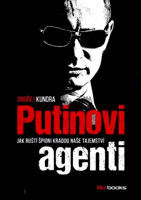Kniha Ondeje Kundry Putinovi agenti: Jak rutí pioni kradou nae tajemnství