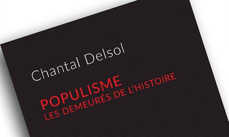 Chantal Delsolová, Populisme: Les demeurés de l’Histoire.