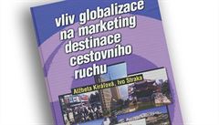Alžbeta Kiraľová, Ivo Straka, Vliv globalizace na marketing destinace...