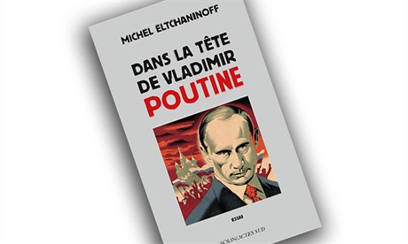 Michel Eltchaninoff, Dans la t&#234;te de Vladimir Poutine