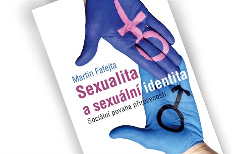 Martin Fafejta, Sexualita a sexuální identita. Sociální povaha přirozenosti.