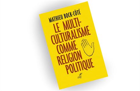 Matthieu Bock-Côté, Le multiculturalisme comme religion politique.