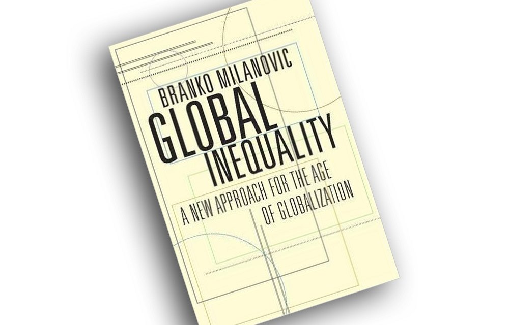 Branko Milanovic, Global Inequality: A New Approach for the Age of...