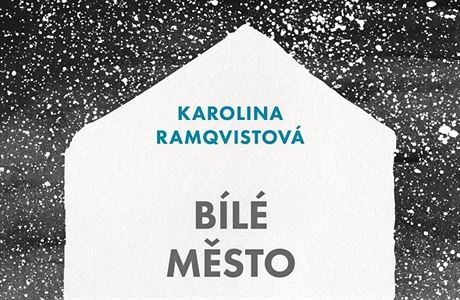 Karolina Ramqvistová - Bílé msto.