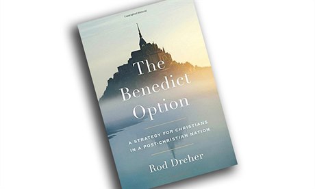 Rod Dreher, The Benedict Option: A Strategy for Christians in a Post-Christian...