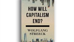 Wolfgang Streeck, How Will Capitalism End?: Essays on a Failing System.
