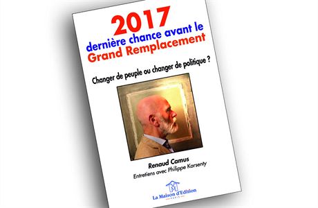 Phlippe Karsenty, Renaud Camus, 2017, derni&#232;re chance avant le Grand...