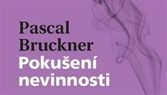 Pascal Bruckner - Pokuení nevinnosti.