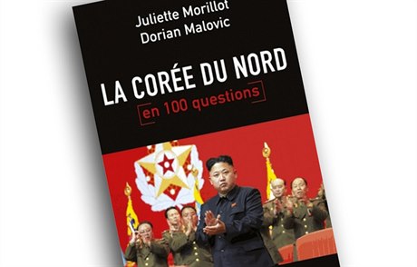 Juliette Morillotová, Dorian Malovic, La Corée du nord en 100 questions