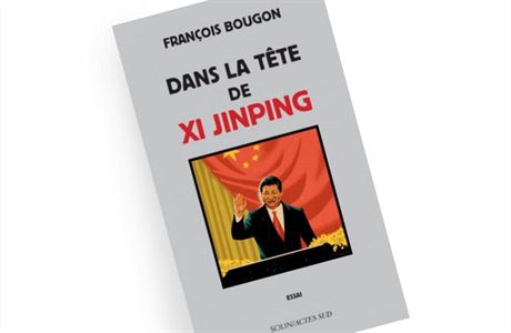 François Bougon, Dans la t&#234;te de Xi Jinping.