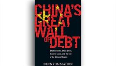 Dinny McMahon, China’s Great Wall of Debt: Shadow Banks, Ghost Cities, Massive...