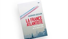 Hadrien Desuin, La France atlantiste: Ou le naufrage de la diplomatie.