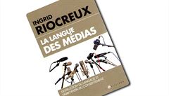 Ingrid Riocreuxová, La Langue des medias.