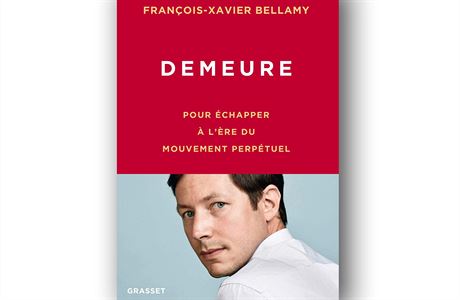 François-Xavier Bellamy, Demeure: Pour échapper &#224; l’&#232;re du mouvement...