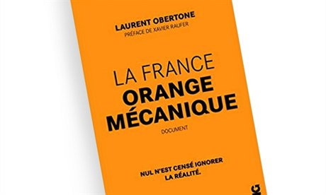 Laurent Obertone (pseudonym), La France Orange Mécanique.