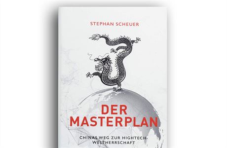 Stephan Scheuer, Der Masterplan: Chinas Weg zur Hightech-Weltherrschaft.