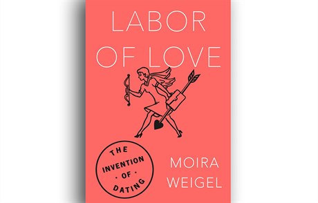 Moira Weigelová, Labor of Love: The Invention of Dating.