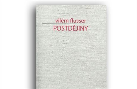 Vilém Flusser, Postdějiny.