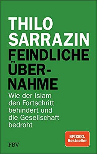 Thilo Sarrazin, Feindliche bernahme: Wie der Islam den Fortschritt behindert...