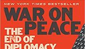 Ronan Farrow, War on Peace: The End of Diplomacy and the Decline of American...