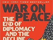 Ronan Farrow, War on Peace: The End of Diplomacy and the Decline of American...