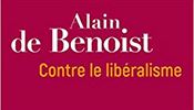 Alain de Benoist, Contre le libéralisme: La société n’est pas un marché.